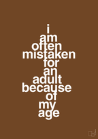 plakat: I am often mistaken for an adult because of my age - dark brown-Humor-A1two3