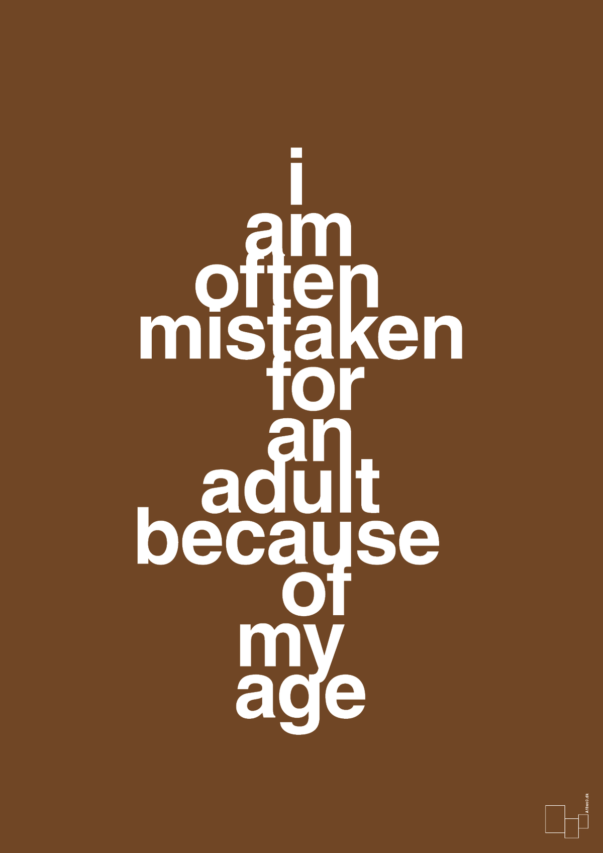 plakat: I am often mistaken for an adult because of my age - dark brown-Humor-A1two3