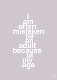 plakat: I am often mistaken for an adult because of my age - dusty lilac