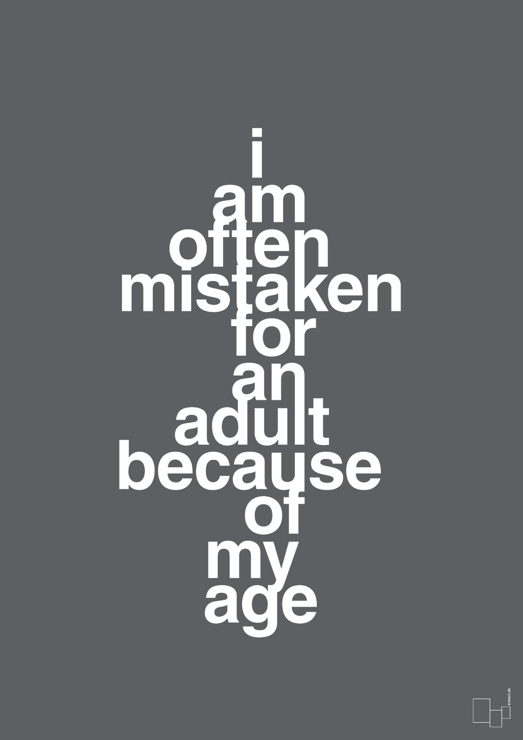 plakat: I am often mistaken for an adult because of my age - graphic charcoal-Humor-A1two3