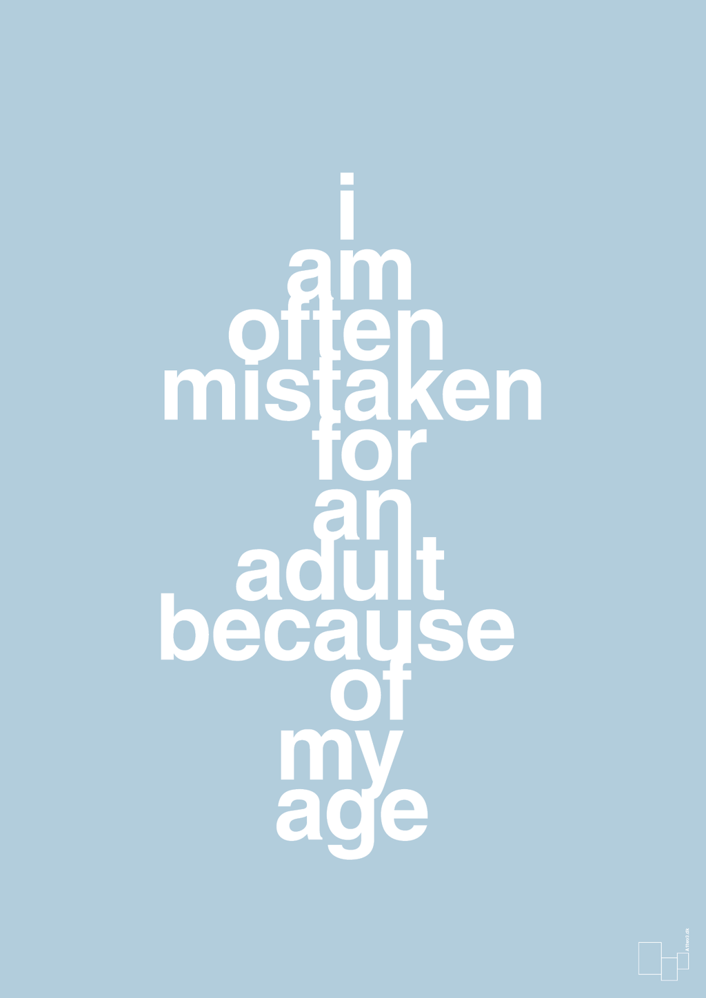 plakat: I am often mistaken for an adult because of my age - heavenly blue-Humor-A1two3