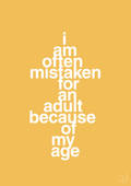 plakat: I am often mistaken for an adult because of my age - honeycomb-Humor-A1two3