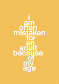 plakat: I am often mistaken for an adult because of my age - honeycomb