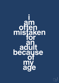 plakat: I am often mistaken for an adult because of my age - lapis blue