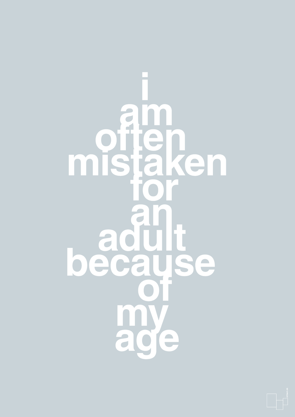 plakat: I am often mistaken for an adult because of my age - light drizzle-Humor-A1two3