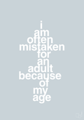 plakat: I am often mistaken for an adult because of my age - light drizzle-Humor-A1two3