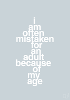 plakat: I am often mistaken for an adult because of my age - light drizzle-Humor-A1two3