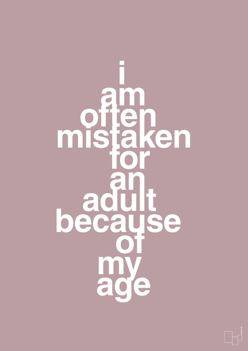 plakat: I am often mistaken for an adult because of my age - light rose-Humor-A1two3