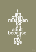 plakat: I am often mistaken for an adult because of my age - misty forrest-Humor-A1two3