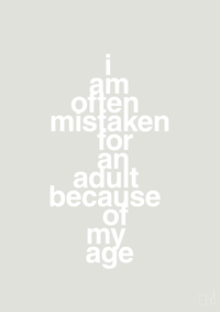 plakat: I am often mistaken for an adult because of my age - painters white