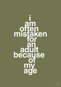 plakat: I am often mistaken for an adult because of my age - secret meadow-Humor-A1two3