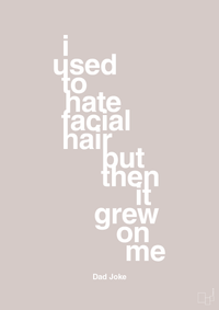 plakat: i used to hate facial hair but then it grew on me - broken beige-Humor-A1two3