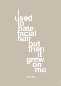 plakat: i used to hate facial hair but then it grew on me - creamy mushroom-Humor-A1two3