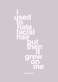 plakat: i used to hate facial hair but then it grew on me - dusty lilac-Humor-A1two3