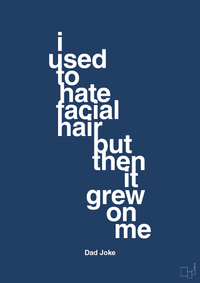 plakat: i used to hate facial hair but then it grew on me - lapis blue-Humor-A1two3