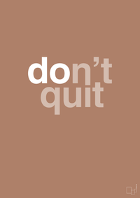 plakat: dont quit - cider spice-Livet-A1two3