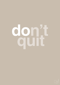 plakat: dont quit - creamy mushroom-Livet-A1two3