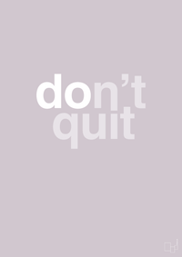 plakat: dont quit - dusty lilac-Livet-A1two3