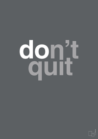 plakat: dont quit - graphic charcoal-Livet-A1two3