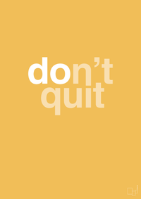 plakat: dont quit - honeycomb-Livet-A1two3