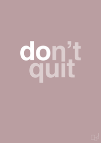 plakat: dont quit - light rose-Livet-A1two3