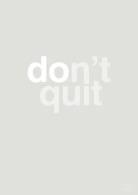 plakat: dont quit - painters white-Livet-A1two3