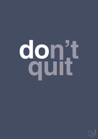 plakat: dont quit - petrol-Livet-A1two3