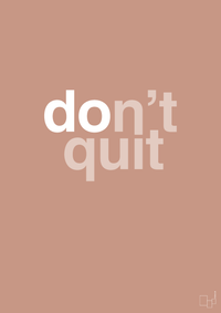 plakat: dont quit - powder-Livet-A1two3