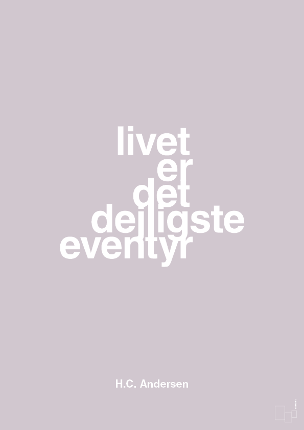 livet er det dejligste eventyr - Plakat med Citater i Dusty Lilac