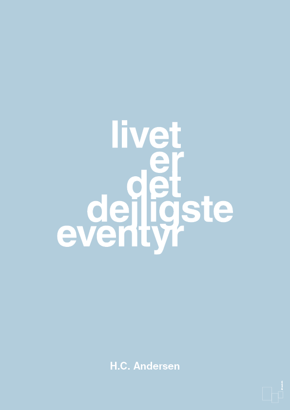 livet er det dejligste eventyr - Plakat med Citater i Heavenly Blue