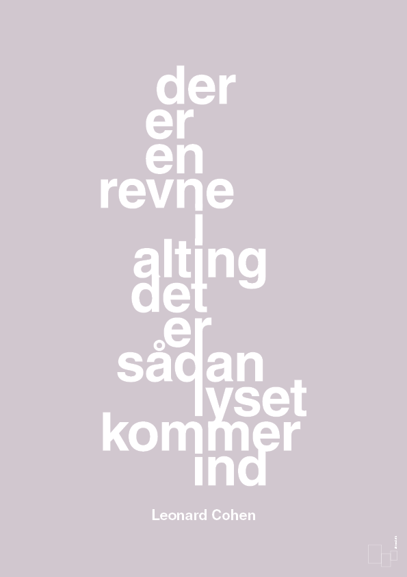 der er en revne i alting det er sådan lyset kommer ind - Plakat med Citater i Dusty Lilac