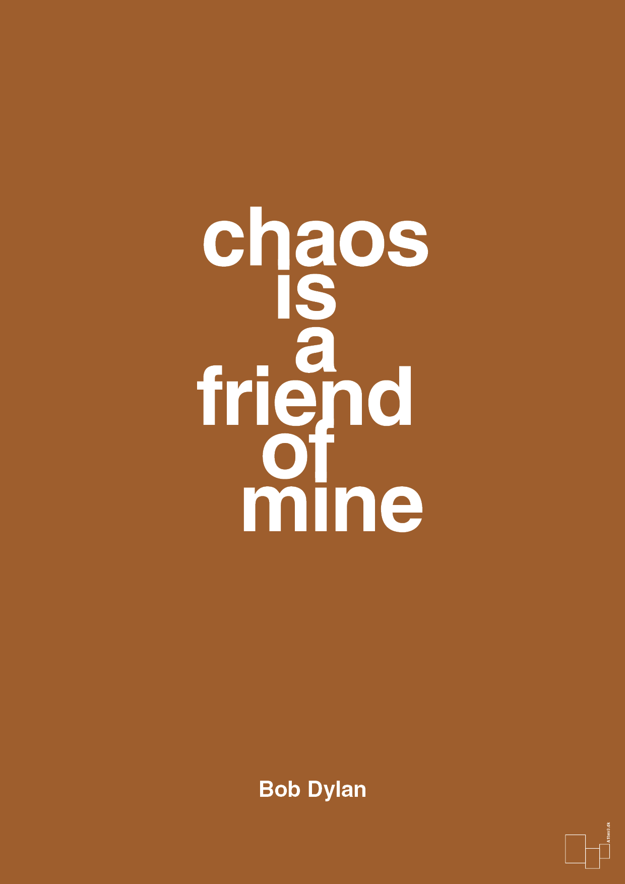 chaos is a friend of mine - Plakat med Citater i Cognac