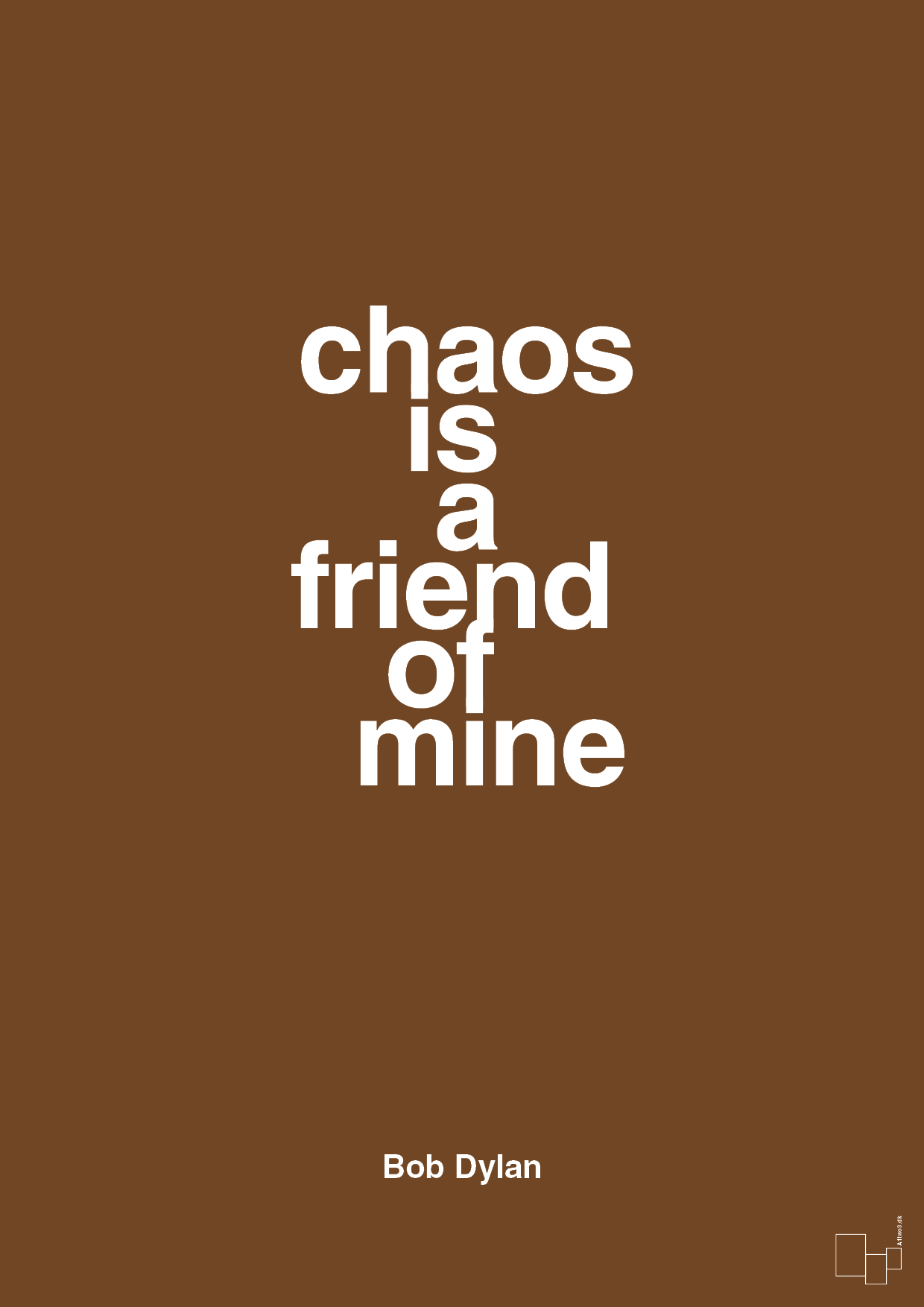 chaos is a friend of mine - Plakat med Citater i Dark Brown