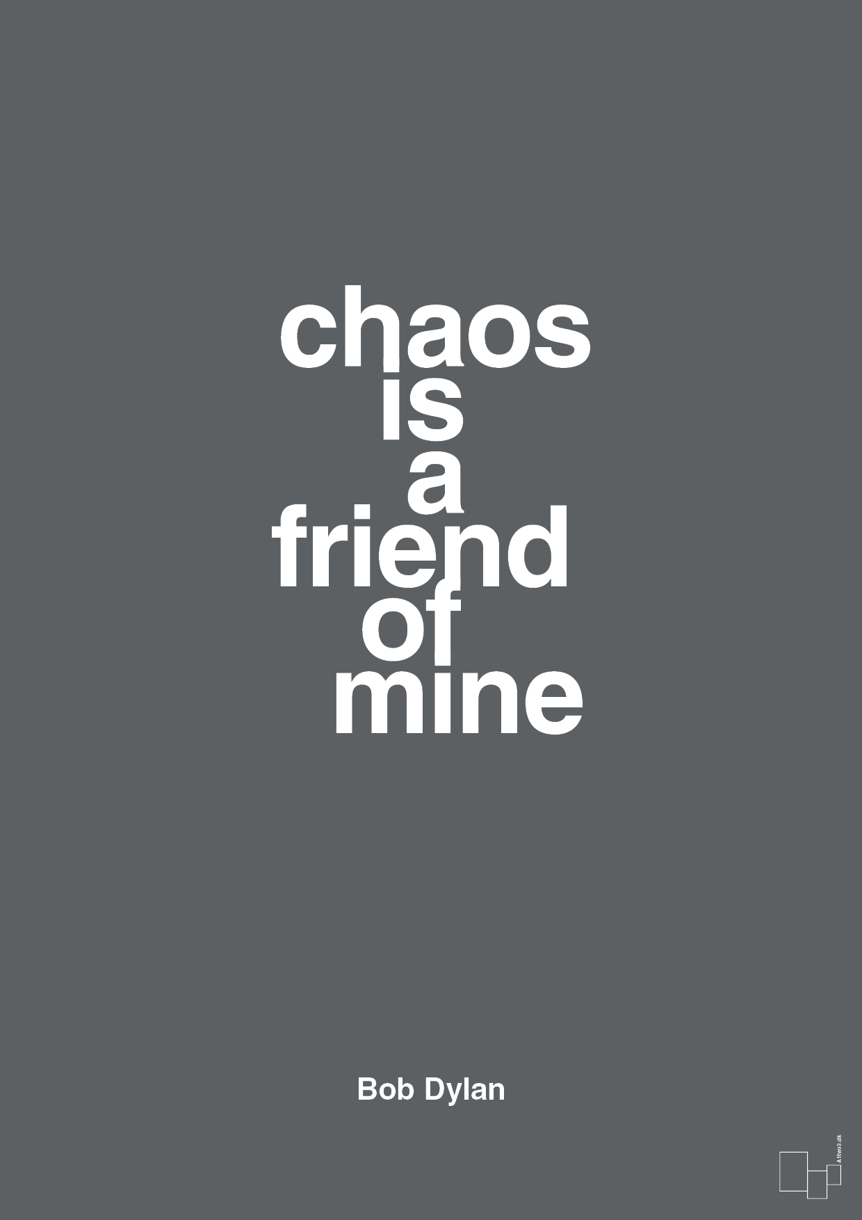 chaos is a friend of mine - Plakat med Citater i Graphic Charcoal