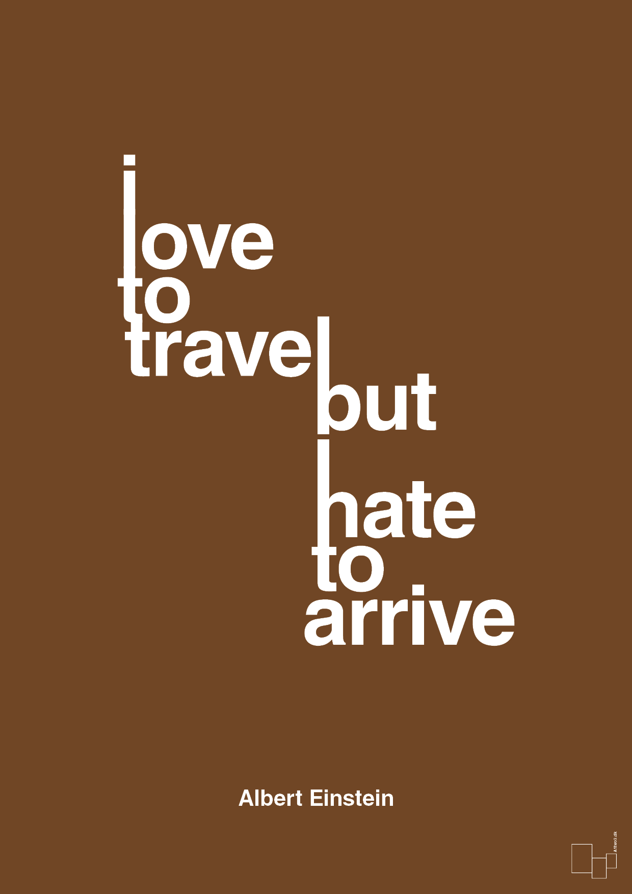 i love to travel but hate to arrive - Plakat med Citater i Dark Brown