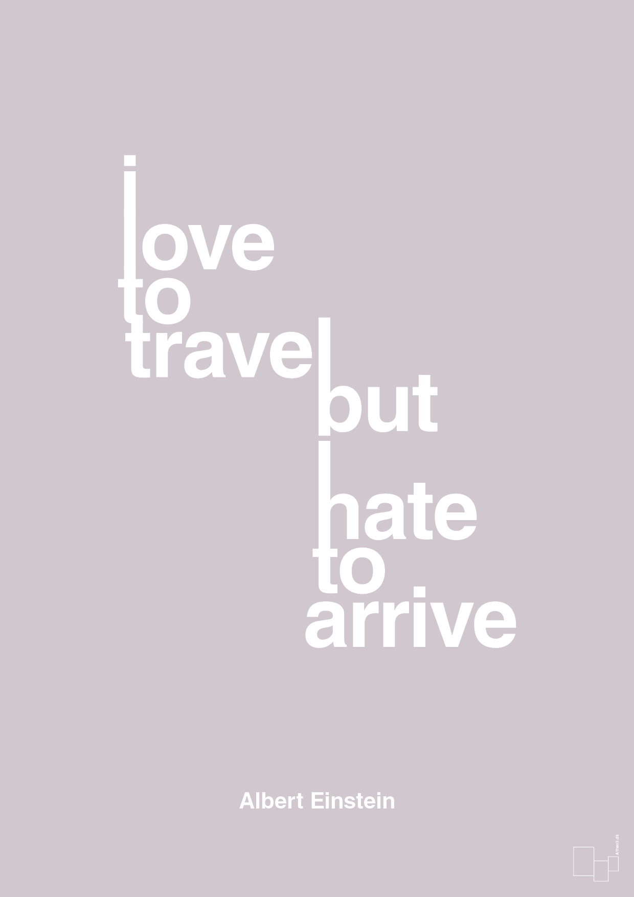 i love to travel but hate to arrive - Plakat med Citater i Dusty Lilac