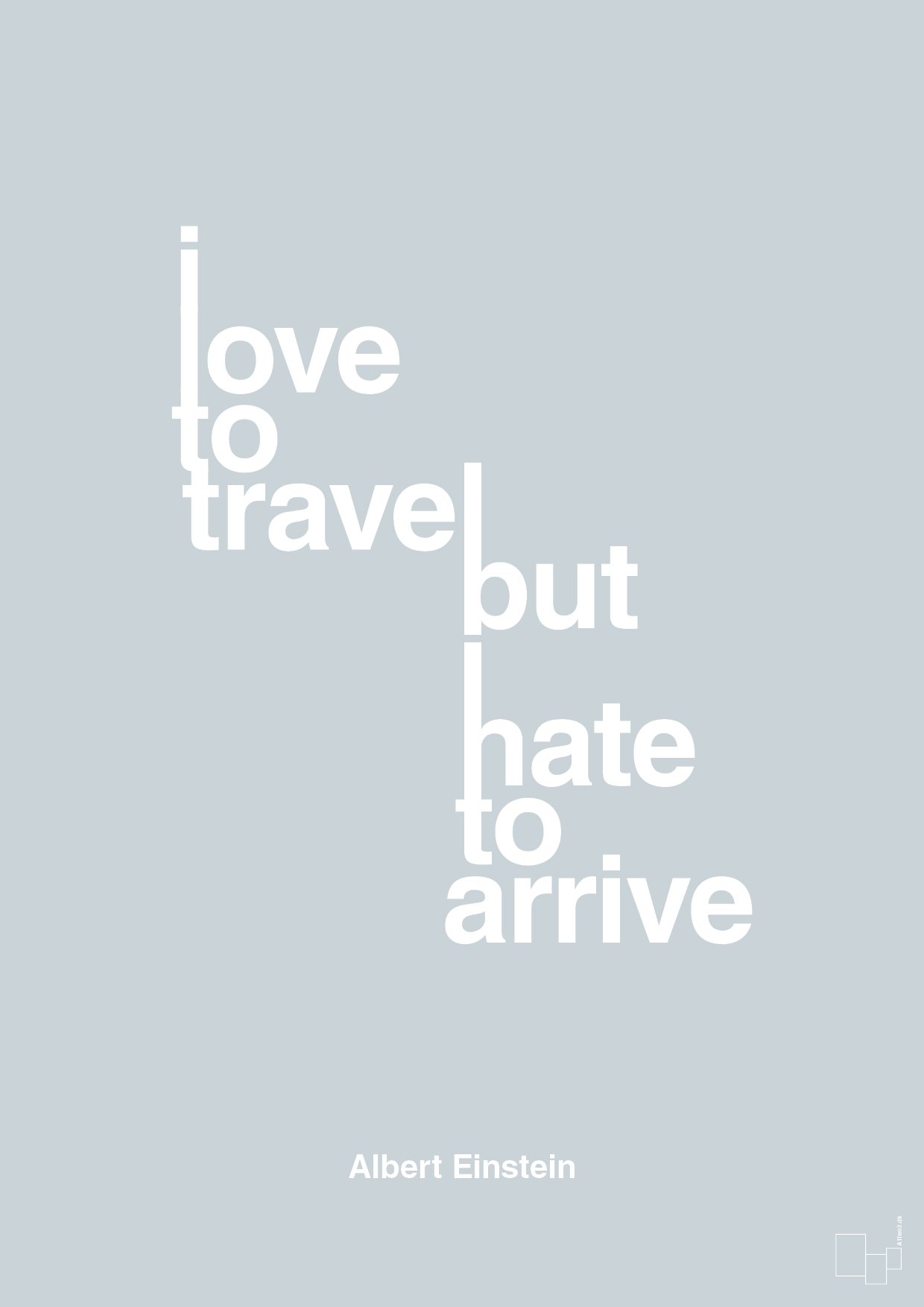 i love to travel but hate to arrive - Plakat med Citater i Light Drizzle