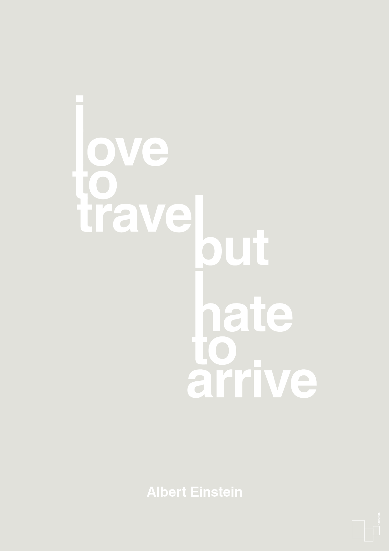 i love to travel but hate to arrive - Plakat med Citater i Painters White