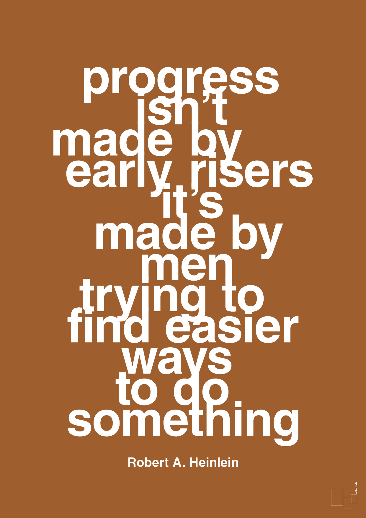 progress isnt made by early risers - Plakat med Citater i Cognac