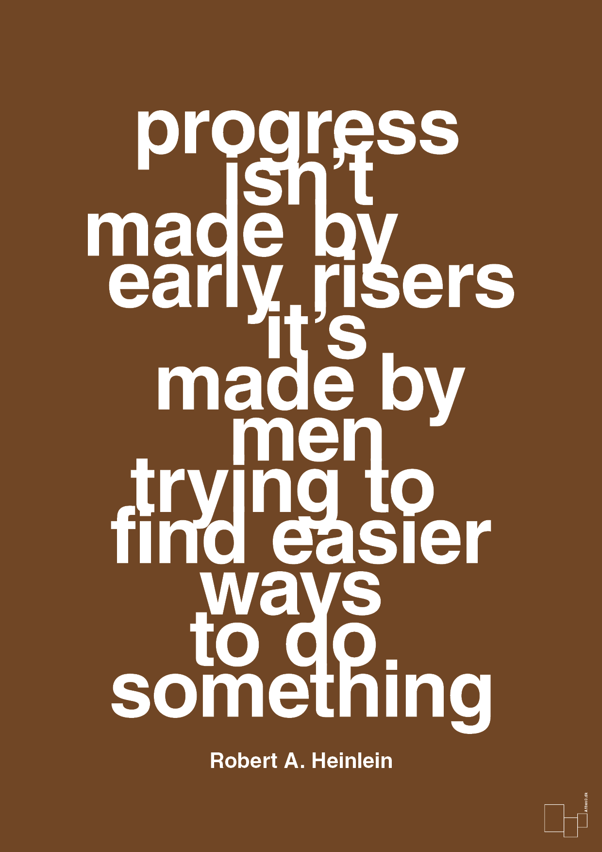 progress isnt made by early risers - Plakat med Citater i Dark Brown
