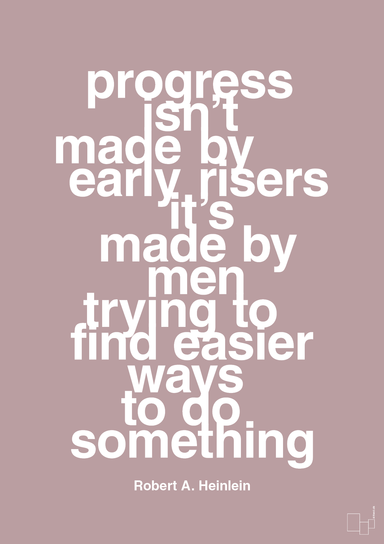 progress isnt made by early risers - Plakat med Citater i Light Rose
