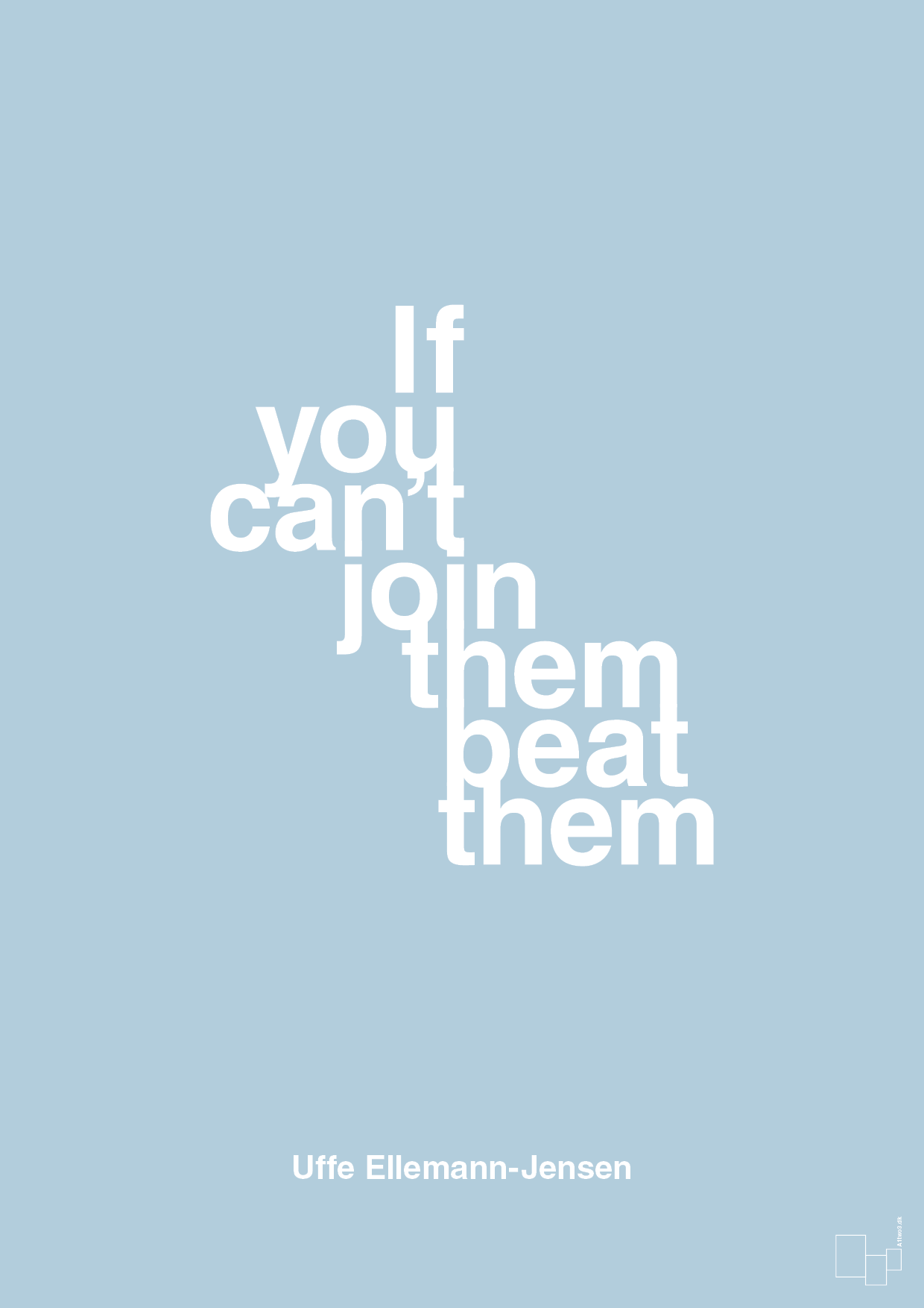 if you cant join them beat them - Plakat med Citater i Heavenly Blue