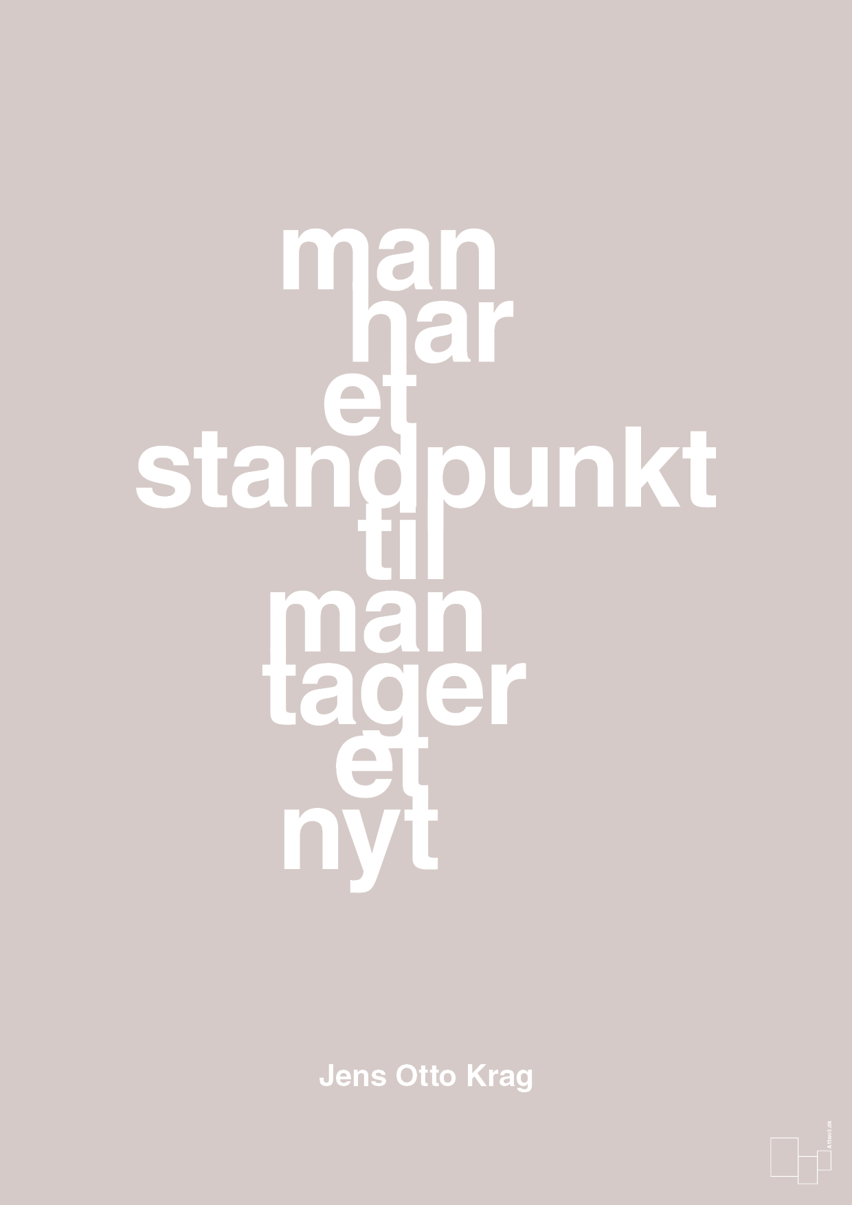 man har et standpunkt til man tager et nyt - Plakat med Citater i Broken Beige