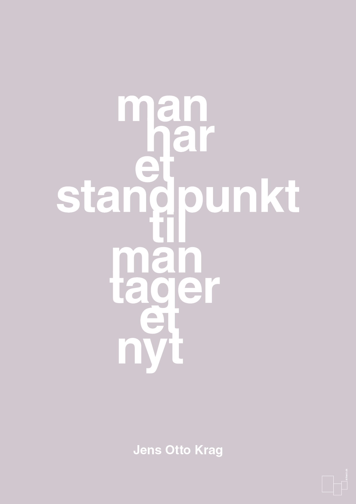 man har et standpunkt til man tager et nyt - Plakat med Citater i Dusty Lilac