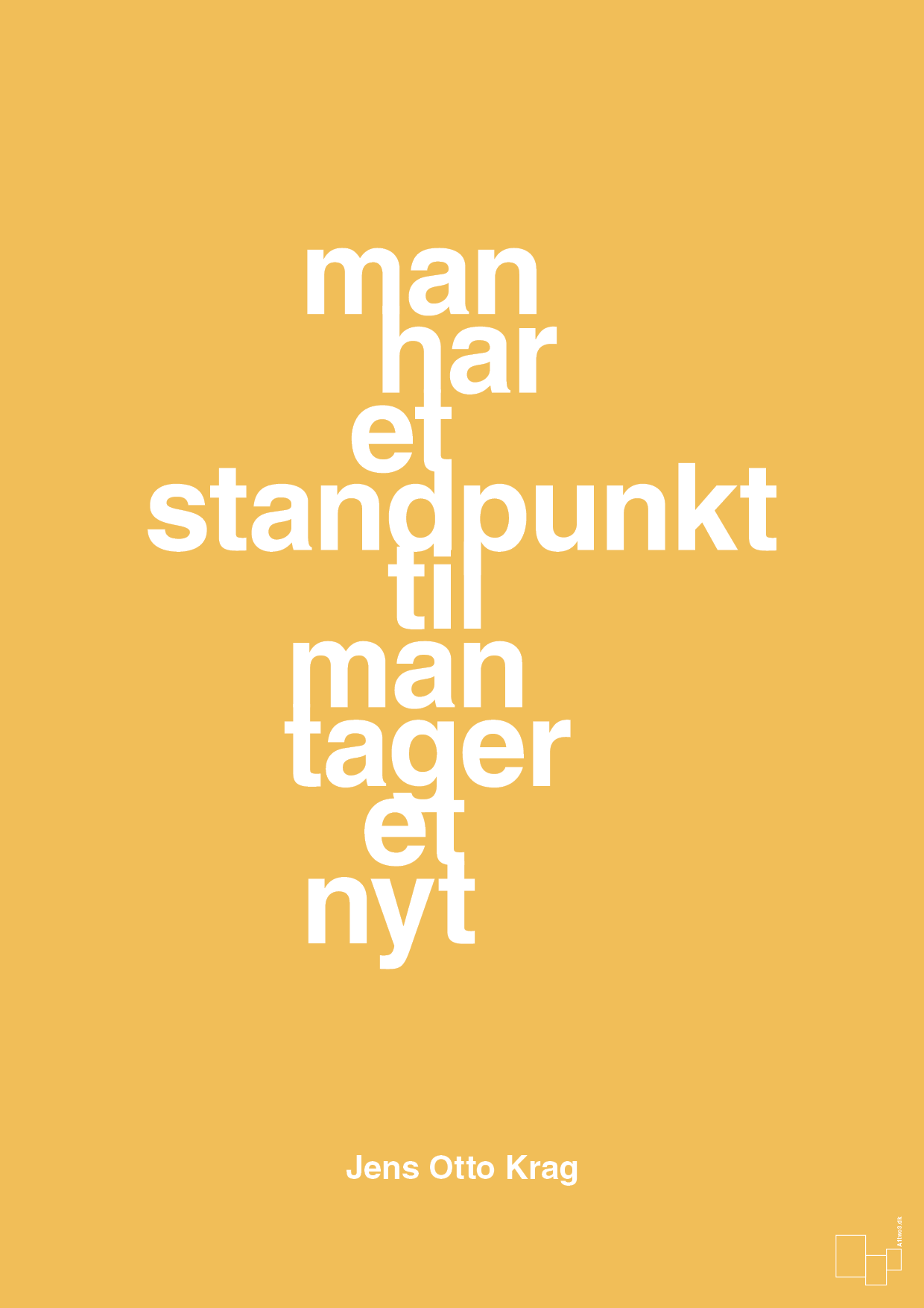 man har et standpunkt til man tager et nyt - Plakat med Citater i Honeycomb