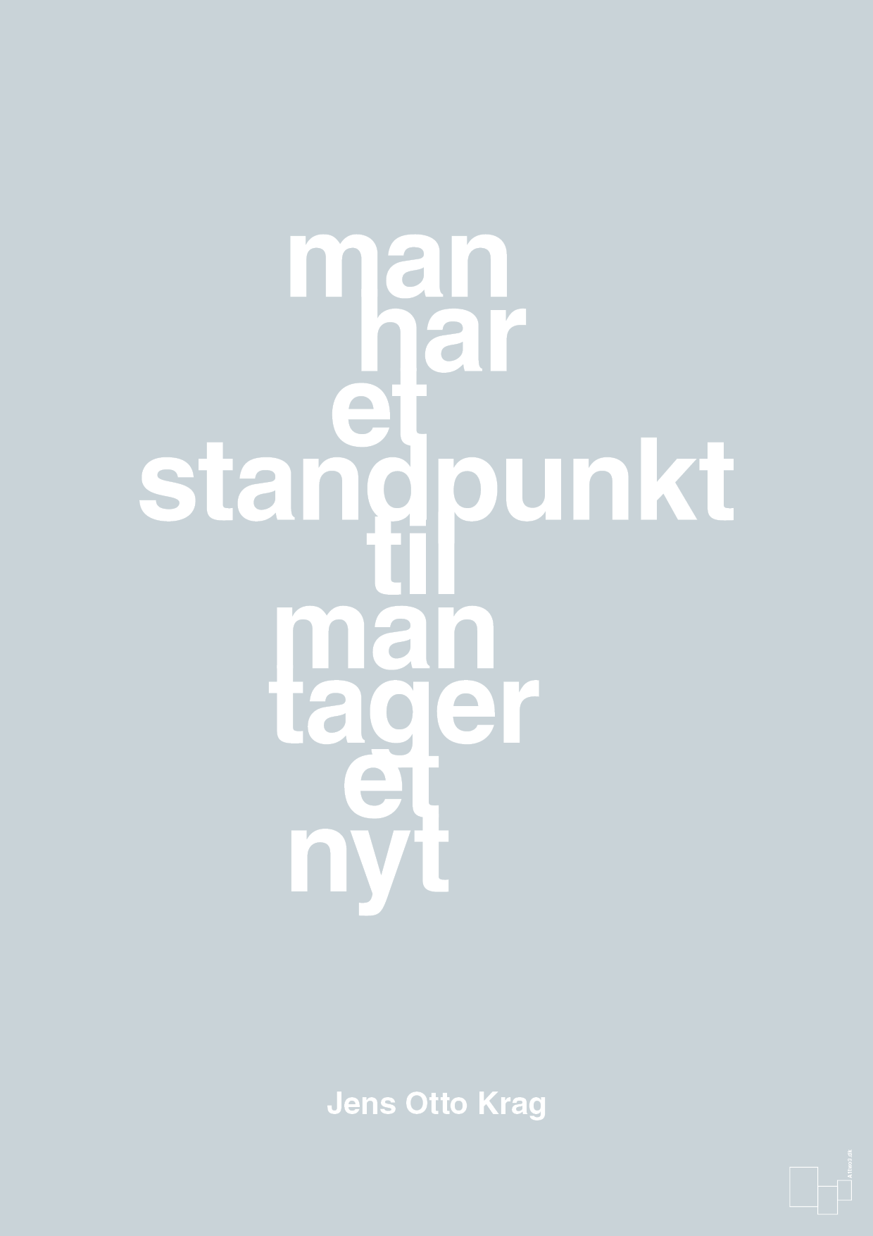 man har et standpunkt til man tager et nyt - Plakat med Citater i Light Drizzle