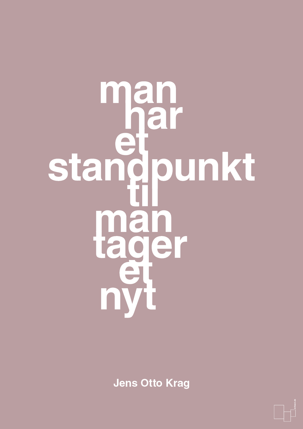 man har et standpunkt til man tager et nyt - Plakat med Citater i Light Rose