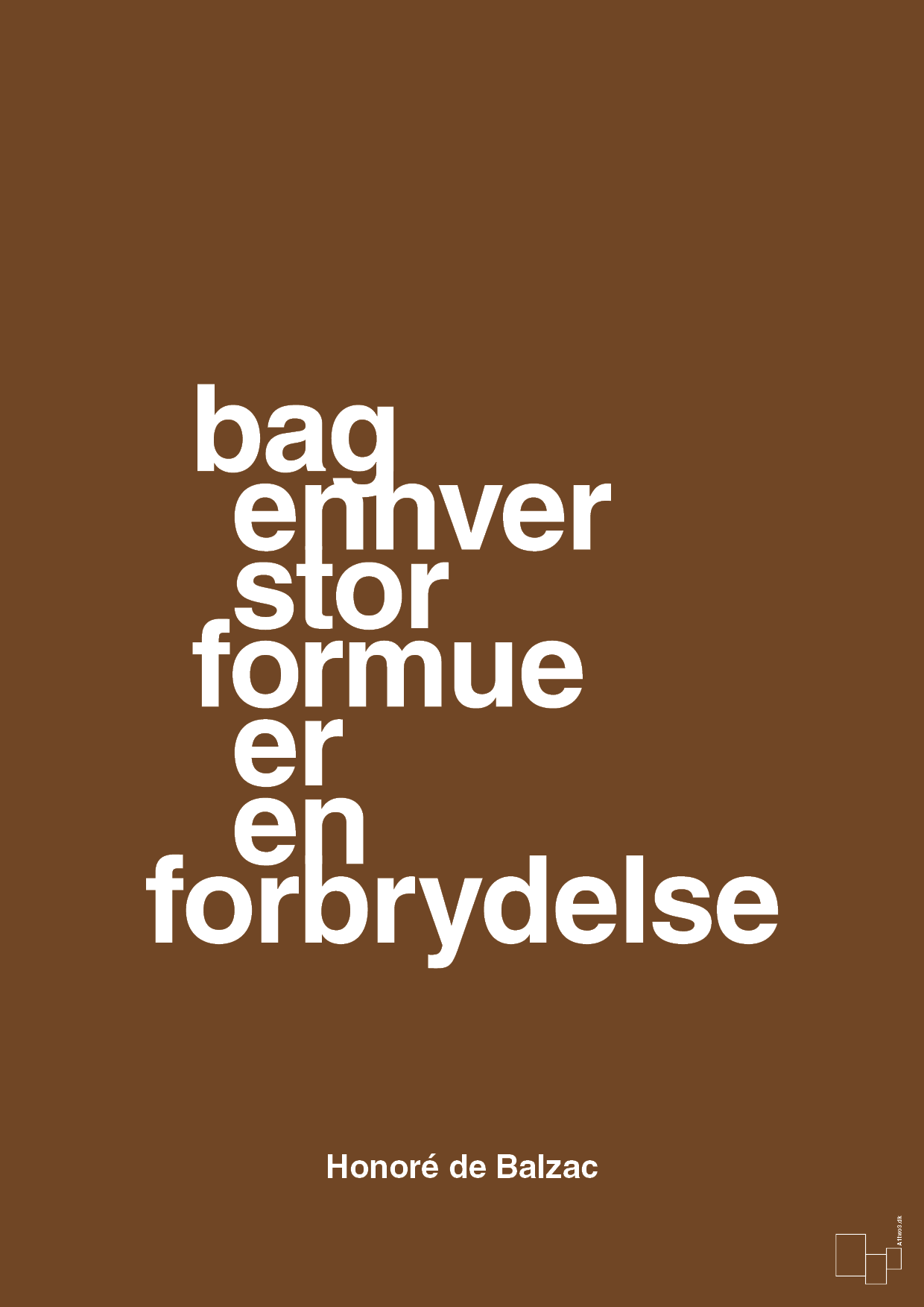 bag enhver stor formue er en forbrydelse - Plakat med Citater i Dark Brown