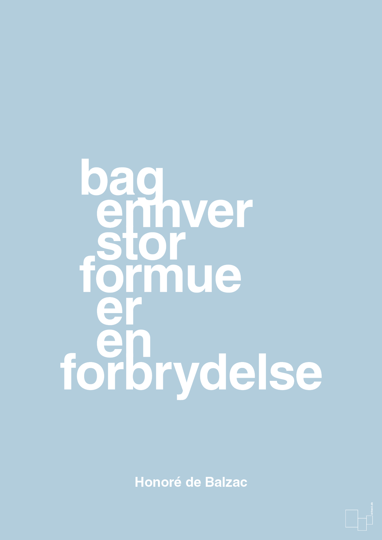 bag enhver stor formue er en forbrydelse - Plakat med Citater i Heavenly Blue