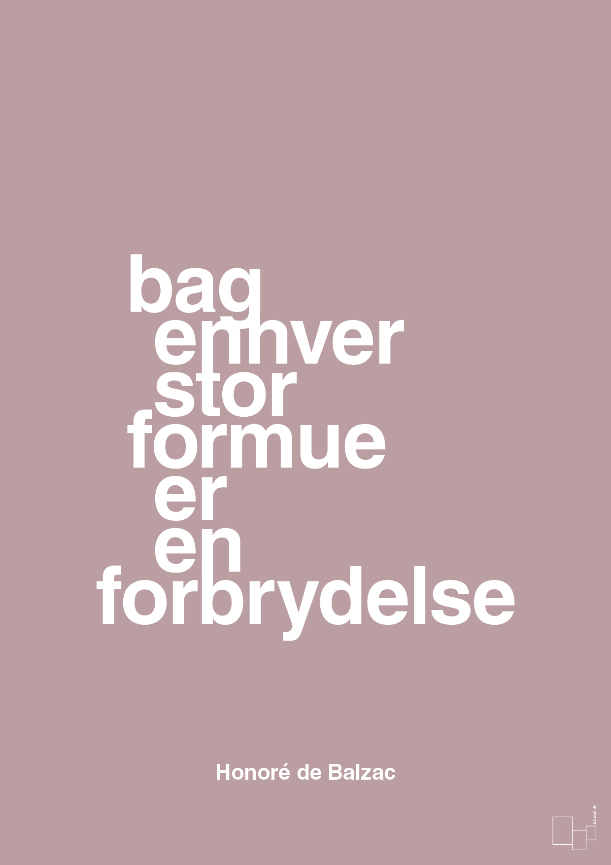 bag enhver stor formue er en forbrydelse - Plakat med Citater i Light Rose